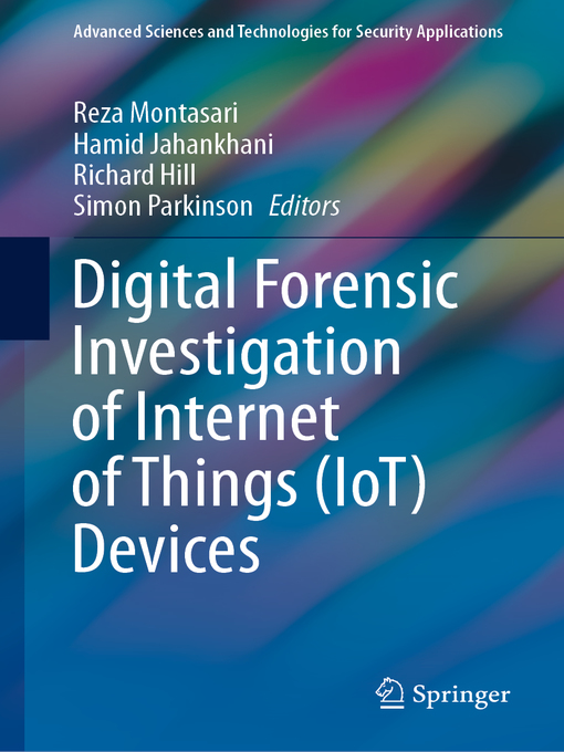 Title details for Digital Forensic Investigation of Internet of Things (IoT) Devices by Reza Montasari - Available